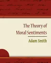 The Theory of Moral Sentiments - Adam Smith - Adam Smith, Smith Adam Smith