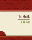 The Sheik - M. Hull E. M. Hull, E. M. Hull