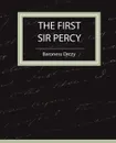 The First Sir Percy (Fiction/Mystery & Detective) - Baroness Orczy