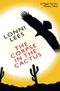 The Corpse in the Cactus - A Maggie Reardon Mystery - Lonni Lees