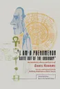 I Am a Phenomenon Quite Out of the Ordinary. The Notebooks, Diaries and Letters of Daniil Kharms - Daniil Kharms, Anthony Anemone, Peter Scotto