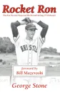 Rocket Ron. The Ron Necciai Story and His Record-Setting 27 Strikeouts - George Stone