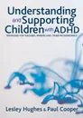 Understanding and Supporting Children with ADHD - Lesley A Hughes, Paul W Cooper