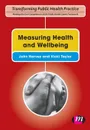 Measuring Health and Wellbeing - John Harvey, Vicki Taylor