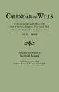 Calendar of Wills on file and recorded in the offices of the Clerk of the Court of Appeals, of the County Clerk at Albany .New York., and of the Secretary of State, 1626-1836. Compiled and edited by Berthold Fernow, under the auspices of the Colon... - 