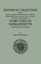 Historical Collections, being a general collection of interesting facts, traditions, biographical sketches, anecdotes, &tc., relating to the history and antiquities of every town in Massachusetts, with geographical descriptions - John Warner Barber