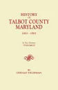 History of Talbot County, Maryland, 1661-1861. in Two Volumes. Volume II - Oswald Tilghman