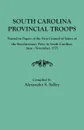 South Carolina Provincial Troops Named in Papers of the First Council of Safety of the Revolutionary Party in South Carolina, June-November, 1775 - South Carolina