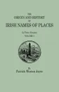 The Origin and History of Irish Names of Places. In Three Volumes. Volume I - Patrick Weston Joyce