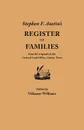 Stephen F. Austin's Register of Families, from the Originals in the General Land Office, Austin, Texas - Stephen F. Austin