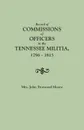 Record of Commissions of Officers in the Tennessee Militia, 1796-1815 - Mary Brown Daniel Moore, Mrs John Trotwood Moore