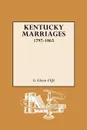 Kentucky Marriages, 1797-1865 - G. Glenn Clift