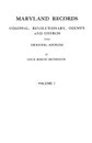 Maryland Records. Colonial, Revolutionary, County and Church from Original Sources. in Two Volumes. Volume I - Gaius Marcus Brumbaugh