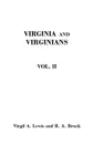 Virginia and Virginians, 1606-1888. In Two Volumes. Volume II - Virgil A. Lewis, Robert Alonzo Brock