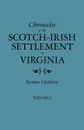 Chronicles of the Scotch-Irish Settlement in Virginia. Extracted from the Original Court Records of Augusta County, 1745-1800. Volume I - Lyman Chalkley