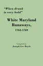 When Drunk Is Very Bold. White Maryland Runaways, 1763-1769 - Joseph Lee Boyle