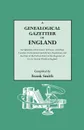 A   Genealogical Gazetteer of England. an Alphabetical Dictionary of Places, with Their Location, Ecclesiastical Jurisdiction, Population, and the DAT - Frank Smith
