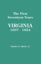 The First Seventeen Years. Virginia, 1607-1624 - Charles E. Hatch, Jr. Charles E. Hatch