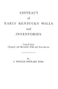 Abstract of Early Kentucky Wills and Inventories. Coopied from Original and Recorded Wills and Inventories - Junie E. King, J. Estelle Stewart King