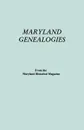 Maryland Genealogies. a Consolidation of Articles from the Maryland Historical Magazine. in Two Volumes. Volume I (Families Abington - Gist) - Maryland Historical Magazine