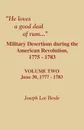 He Loves a Good Deal of Rum. Military Desertions During the American Revolution. Volume Two - Joseph Lee Boyle