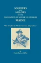 Soldiers and Sailors of the Plantation of Lower St. Georges, Maine, Who Served in the War for American Independence - Frank Burton Miller