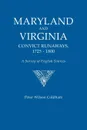 Maryland and Virginia Convict Runaways, 1725-1800. a Survey of English Sources - Peter Wilson Coldham