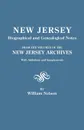 New Jersey Biographical and Genealogical Notes. from the Volumes of the New Jersey Archives. with Additions and Supplements - William Nelson