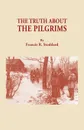 The Truth about the Pilgrims - Francis Russell Jr. Stoddard