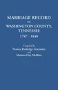 Marriage Record of Washington County, Tennessee, 1787-1840 - Norma Rutledge Grammer, Marion Day Mullins