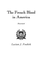 The French Blood in America - Lucian John Fosdick