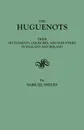 The Huguenots. Their Settlements, Churches, and Industries in England and Ireland - Samuel Jr. Smiles