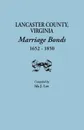 Lancaster County, Virginia, Marriage Bonds, 1652-1850 - Ida J. Lee