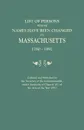 List of Persons Whose Names Have Been Changed in Massachusetts, 1780-1892. Collated and Published by the Secretary of the Commonwealth, Under Authority of Chapter 191, of the Acts of the Year 1893 - Massachusetts