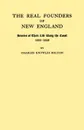 The Real Founders of New England. Stories of Their Life Along the Coast, 1602-1626 - Charles Knowles Bolton