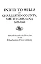 Index to Wills of Charleston County, South Carolina, 1671-1868 - United States, Free Library Charleston Free Library, Charleston Free Library