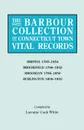 The Barbour Collection of Connecticut Town Vital Records. Volume 4. Bristol 1785-1854, Brookfield 1788-1852, Brooklyn 1786-1850, Burlington 1806-1852 - Lorraine Cook White