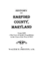 History of Harford County, Maryland, from 1608 (the Year of Smith's Expedition) to the Close of the War of 1812 - Walter Wilkes Preston