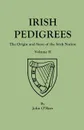 Irish Pedigrees. Fifth Edition. In Two Volumes. Volume II - John O'Hart