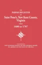 The Parish Register of Saint Peter's, New Kent County, Virginia, from 1680 to 1787 - National Society of the Colonial Dames O, Of America in Virgini Ns Colonial Dames, National Society