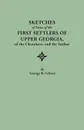 Sketches of Some of the First Settlers of Upper Georgia, of the Cherokees, and the Author. Reprinted from the Author's Revised and Corrected Edition O - George R. Gilmer