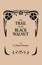 The Trail of the Black Walnut .Second Edition, 1965. - G. Elmore Reaman