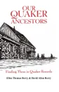 Our Quaker Ancestors. Finding Them in Quaker Records - Ellen T. Berry, David Allen Berry