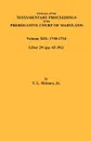 Abstracts of the Testamentary Proceedings of the Prerogative Court of Maryland. Volume XIX - V. L. Skinner