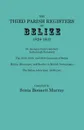 Third Parish Registers of Belize, 1828-1841. St. George's Cemetery; Yarborough Cemetery; the 1832, 1835, and 1839 Censuses of Belize; Births, Marriages, and Deaths in British Newspapers; the Belize Advertiser, 1839-1841 - 