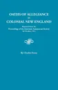 Oaths of Allegiance in Colonial New England. Reprinted from the Proceedings of the American Antiquarian Society for October, 1921 - Charles Evans