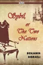 Sybil, Or The Two Nations - Benjamin Disraeli