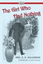 The Girl Who Had Nothing - Mrs C. N. Williamson