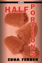 Half Portions - Edna Ferber