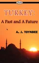 Turkey. A Past and A Future - A. J. Toynbee